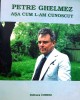 PETRE GHELMEZ. AȘA CUM L-AM CUNOSCUT