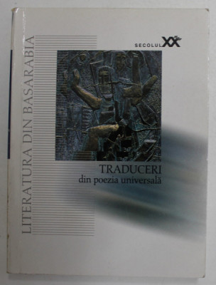 LITERATURA DIN BASARABIA , TRADUCERI DIN POEZIA UNIVERSALA , selectie de LEO BUTNARU , 2004 foto