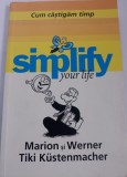 SIMPLIFY YOUR LIFE - CUM CASTIGAM TIMP de MARION si WERNER TIKI KUSTENMACHER , 2011