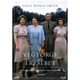 VI. Gy&ouml;rgy &eacute;s Erzs&eacute;bet - A h&aacute;zass&aacute;g, amely megmentette a brit monarchi&aacute;t - Bedellsmith