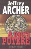Cumpara ieftin A Patra Putere - Jeffrey Archer, Editura Vivaldi, 2005, Roman, Beletristica, 701 pagini