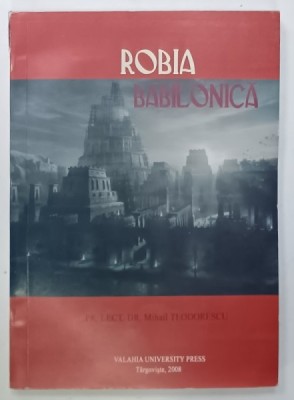ROBIA BABILONICA de MIHAIL TEODORESCU , 2008 foto