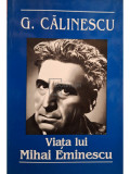 G. Calinescu - Viata lui Mihai Eminescu (editia 2005)