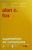 Alan C. Fox - Supertehnici de comunicare. 54 de strategii pentru a cladi