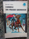 Umbrele din padurea Sherwood - GEOFFREY TREASE