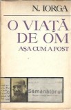 Cumpara ieftin O viata de om asa cum a fost - Nicolae Iorga
