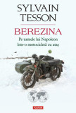 Berezina. Pe urmele lui Napoleon &icirc;ntr-o motocicletă cu ataș - Paperback brosat - Sylvain Tesson - Polirom