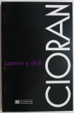 Lacrimi si sfinti - Emil Cioran - Filosofie - Carte Noua/Anticariat