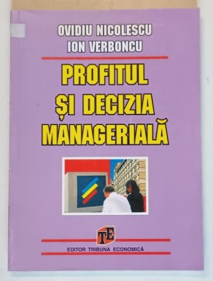 PROFITUL SI DECIZIA MANAGERIALA de OVIDIU NICOLESCU si ION VERBONCU , 1998 foto