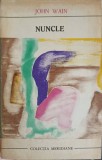 NUNCLE - JOHN WAIN - Roman, Editura UNIVERS 1970, Colectia MERIDIANE, 295 Pagini, Beletristica