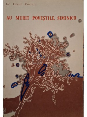 Ion Florian Panduru - Au murit povestile, Siminico (Editia: 1983) foto