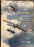 AERONAUTICA ROMANA IN RAZBOIUL DE INTREGIRE NATIONALA(1916-1919),VALERIU AVRAM