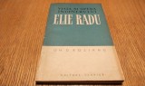 Viata si Opera Inginerului ELIE RADU - Gheorghe d. Rosianu - Editura Tehnica, 1958, 172 p.+ ilustratii