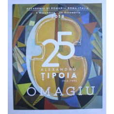 OMAGIU ALEXANDRU TIPOIA 1914-1993 , 2018