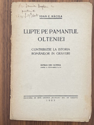 Ioan C. Bacila - Lupte pe pamantul Olteniei - autograf dedicatie 1923 foto