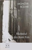 Razboiul din Bom Fim - Moacyr Scliar, Univers, 2008, Roman, 125 pagini