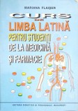 CURS DE LIMBA LATINA PENTRU STUDENTII DE LA MEDICINA SI FARMACIE-MARIANA FLAISER-341974