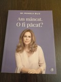 Cumpara ieftin Mihaela Bilic - Am mancat. O fi pacat?