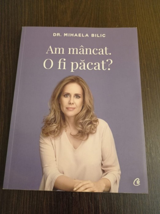 Mihaela Bilic - Am mancat. O fi pacat?