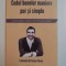 CODUL BUNELOR MANIERE PUR SI SIMPLU de LAURENTIU OCTAVIAN FLOREA , BUCURESTI 2013