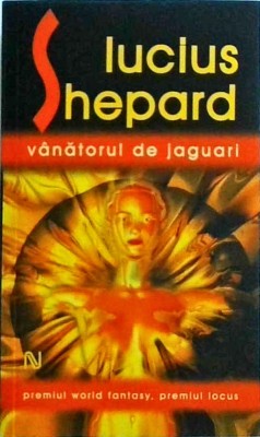 Lucius Shepard - Vanatorul de jaguari foto