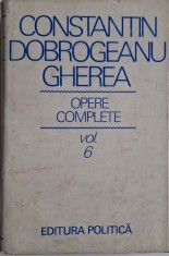 Opere complete, vol. 6 &amp;ndash; Constantin Dobrogeanu-Gherea foto