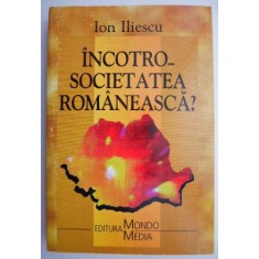 Incotro &ndash; societatea romaneasca? - Ion Iliescu