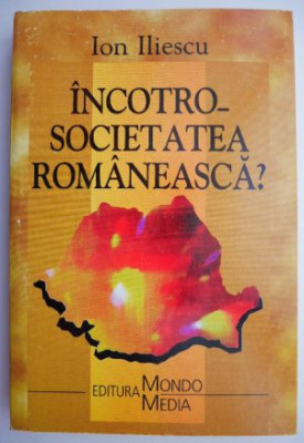 Incotro &amp;ndash; societatea romaneasca? - Ion Iliescu foto