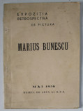 MARIUS BUNESCU , EXPOZITIE RETROSPECTIVA DE PICTURA , 1956