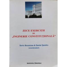 Zece Exercitii De ,,inginerie Constitutionala&#039;&#039; - Sorin Bocancea , C632