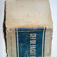 CE-I DE FACUT ? - V. I. Lenin - Editura Politica , 1956, 191 p.