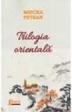 Trilogia orientala - Mircea Petean