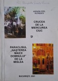 Crucea de la Miercurea Ciuc si Paraclisul Nasterea Maicii Domnului de la Mislea &ndash; Aspazia Otel Petrescu