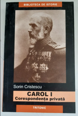 Carol I. Corespondenta privata 1978-1912 Sorin Cristescu foto