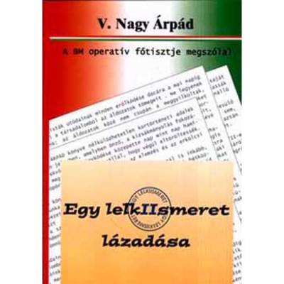 Egy lelkiismeret l&amp;aacute;zad&amp;aacute;sa - A BM operat&amp;iacute;v főtisztje megsz&amp;oacute;lal - A BM operat&amp;iacute;v főtisztje megsz&amp;oacute;lal - V. Nagy &amp;Aacute;rp&amp;aacute;d foto