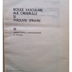 Constantin Arseni - Bolile vasculare ale creierului si maduvei spinarii, vol. 3 - Hematoamele intracraniene si spinale (editia 1985)