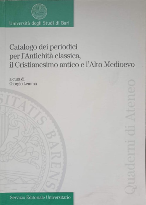 CATALOGO DEI PERIODICI PER L&#039;ANTICHITA CLASSICA, IL CRISTIANESIMO ANTICO E L&#039;ALTO MEDIOEVO-GIORGIO LEMMA