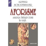 Aforisme asupra intelepciunii in viata - Arthur Schopenhauer