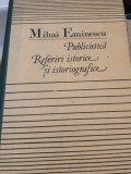 MIHAI EMINESCU Publicistica. Referiri Istorice Si Istoriografice