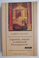 Legendele, miturile si simbolurile Francmasoneriei - Albert G. Mackey foto