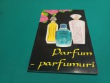 PARFUM PARFUMURI * IRINA FRIGIOIU / 1991 / 4 2 3