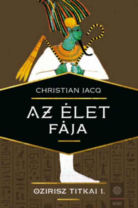 Az &eacute;let f&aacute;ja - Ozirisz titkai 1. - Christian Jacq