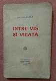 Intre vis si vieata. Editura Socec, 1928 - Delavrancea