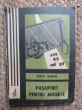 Pasaport pentru moarte - Stefan Marian, Editura Junimea, 1971, Carte politista, 230 pagini