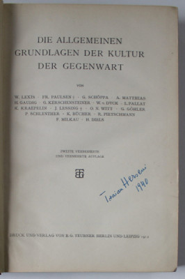 DIE ALLGEMEINEN GRUNDLAGEN DER KULTUR DER GEGENWART ( BAZELE GENERALE ALE CULTURII PREZENTE ) von W. LEXIS ...H. DIELS , 1912, TEXT IN LIMBA GERMANA foto