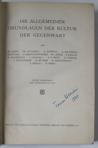 DIE ALLGEMEINEN GRUNDLAGEN DER KULTUR DER GEGENWART ( BAZELE GENERALE ALE CULTURII PREZENTE ) von W. LEXIS ...H. DIELS , 1912, TEXT IN LIMBA GERMANA