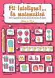Fii InteligenT&hellip; la matematica clasa a IV-a