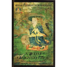 A tudat gy&oacute;gy&iacute;t&oacute; ereje - Egyszerű medit&aacute;ci&oacute;s gyakorlatok az eg&eacute;szs&eacute;g, a j&oacute;ll&eacute;t &eacute;s a megvil&aacute;gosod&aacute;s &eacute;rdek&eacute;ben - Thondup Tulku Rinpocse