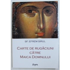 CARTE DE RUGACIUNI CATRE MAICA DOMNULUI de SF . EFREM SIRUL , 2017