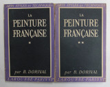 LA PEINTURE FRANCAISE par B. DORIVAL , TOME I - II , 1942